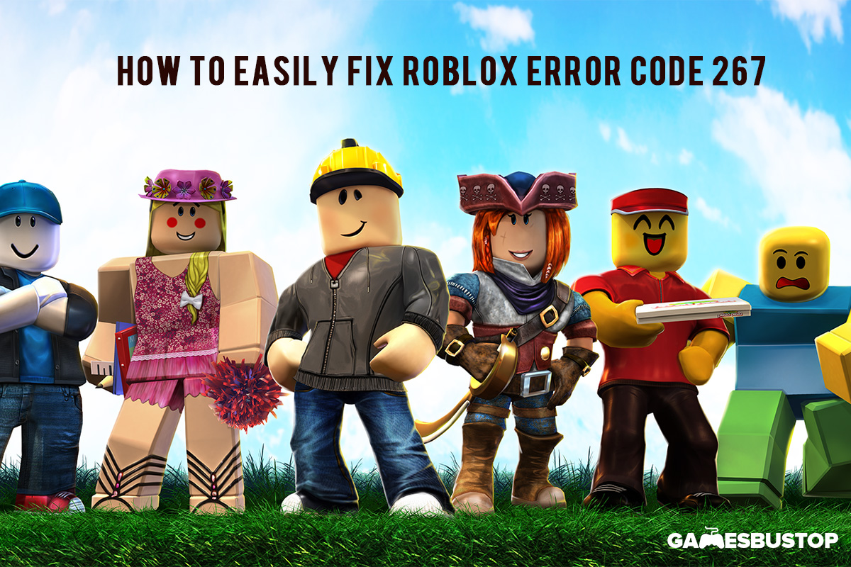 How To Easily Fix Roblox Error Code 267 Gamesbustop - 267 code roblox