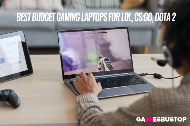 Best Budget Gaming Laptops For LoL, CS:GO, DOTA 2