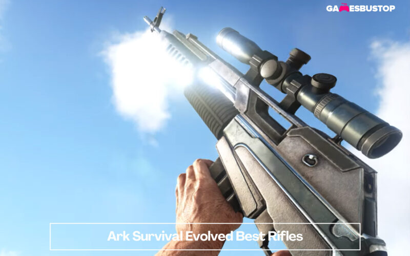 Ark: Survival Evolved Best Rifles 2022