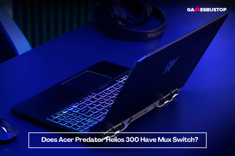 Does Acer Predator Helios 300 Have Mux Switch
