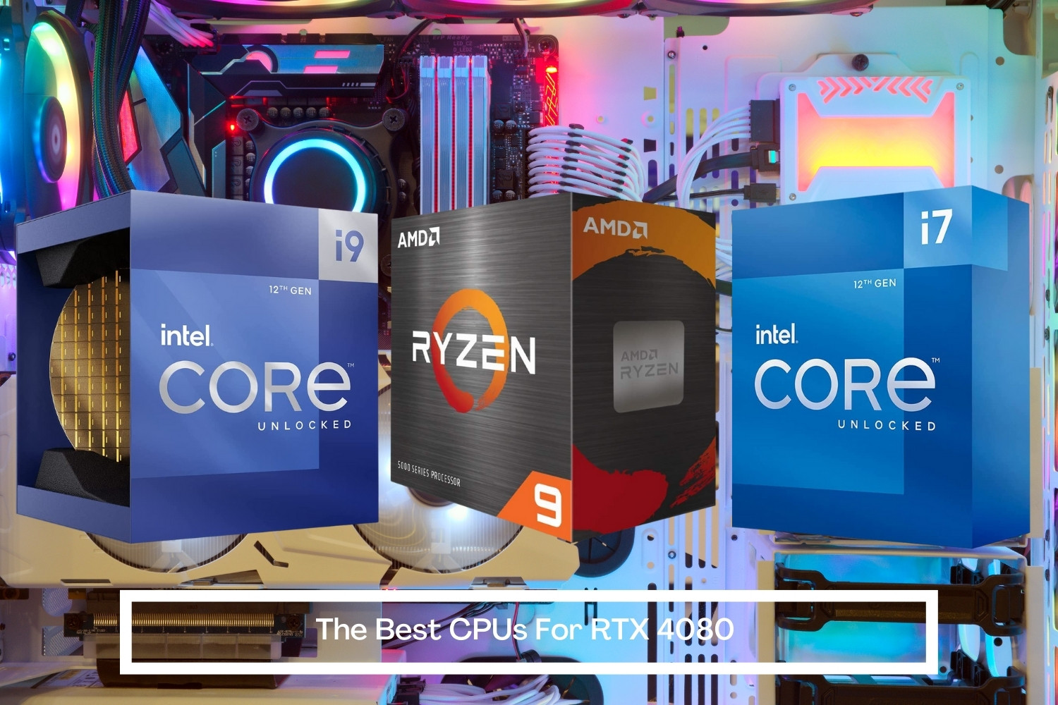 The Best CPUs For RTX 4080 GamesBustop